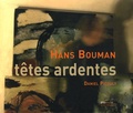 Hans Bouman - Têtes ardentes.