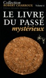 Robert Charroux - Le livre du passé mystérieux.