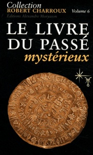 Robert Charroux - Le livre du passé mystérieux.