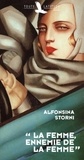 Alfonsina Storni - La femme, ennemie de la femme.