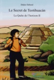 Didier Debord - La Quête de l'horizon Tome 2 : Le secret de Teotihuacan.