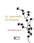 Jean-Michel Touche - Le manuscrit de Fatipour.