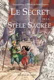 Benoît de Saint Chamas et Emmanuelle de Saint Chamas - Le Secret de la Stèle Sacrée.