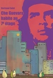 Bertrand Solet - Che Guevara habite au 7e étage.
