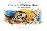  Sami et Yann Lovato - L'histoire d'Akenda-Mbani ou On ne fait pas deux fois la même route - Conte otando, Congo.