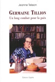 Jeanne Teisson - Germaine Tillion - Un long combat pour la paix.