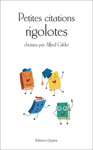Alfred Gilder - Petites citations rigolotes.