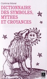 Corinne Morel - Dictionnaire des symboles, mythes et croyances.