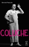 Bernard Pascuito - Coluche.