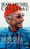 Jean-Michel Cousteau - Mon père le commandant.