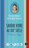Hermine de Clermont-Tonnerre - Savoir vivre au XXIe siècle.