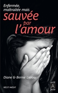 Diane Lierow et Bernie Lierow - Sauvée par l'amour.