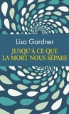 Lisa Gardner - Jusqu'à ce que la mort nous sépare - Edition collector.