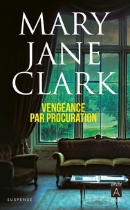 Mary Jane Clark - Vengeance par procuration.