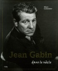 Marc Lemonier - Jean Gabin dans le siècle.