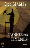 Brad Geagley - L'année des hyènes - Enquête dans l'ancienne Egypte.