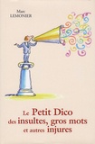 Marc Lemonier - Le petit dico des insultes, gros mots et autres injures.