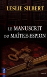 Leslie Silbert - Le manuscrit du maître-espion.