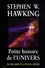 Stephen Hawking - Petite histoire de l'univers - Du Big Bang à la fin du monde.