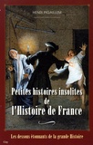 Henri Pigaillem - Petites histoires insolites de l'Histoire de France.