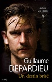 Jérôme Vuillemin - Guillaume Depardieu - Un destin brisé.