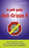 Antoine Bocquet - Le petit guide Anti-grippe A.