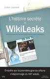 Julien Laurent - L'histoire secrète de WikiLeaks.