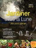 Frédérique Chevalier - Jardiner avec la lune - 365 jours par an.