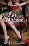 Kate Jacobs - Le Club des Tricoteuses - D'une vie à l'autre.