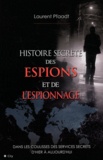 Laurent Pfaadt - L'histoire secrète des espions et de l'espionnage.