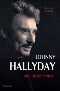 Delphine Gaston - Johnny Hallyday - Une histoire vraie.