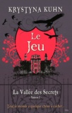 Krystyna Kuhn - La Vallée des Secrets Tome 1 : Le Jeu.