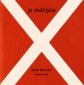 Anne Bertier - Je multiplie.
