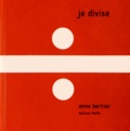 Anne Bertier - Je divise.