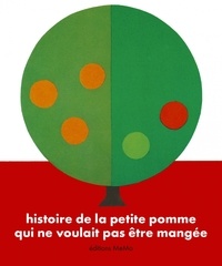 Bertrand Ruillé et Mila Boutan - Histoire de la petite pomme qui ne voulait pas être mangée.