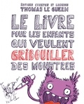 Thomas Le Guern - Le livre pour les enfants qui veulent gribouiller des monstres.