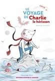  Callie et Anna Griot - Le voyage de Charlie le hérisson.