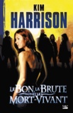 Kim Harrison - Le bon, la brute et le mort-vivant.