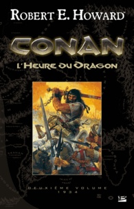 Robert Ervin Howard - Conan Tome 2 : L'Heure du Dragon - 1934.