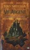 Stan Nicholls - Vif-Argent - L'Intégrale de la trilogie.