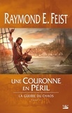 Raymond-E Feist - La guerre du chaos Tome 2 : Une couronne en péril.