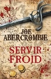 Joe Abercrombie - Servir froid.