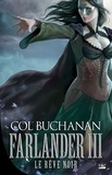 Col Buchanan - Le coeur du monde Tome 3 : Farlander III : Le Rêve noir.