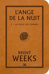 Brent Weeks - L'Ange de la Nuit Tome 3 : Au-delà des ombres.