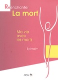  Ephraïm - Réenchanter la mort - Ma vie avec les morts.