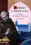 Ernest Ménard - Robert d'Arbrissel.