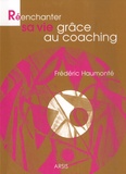 Frédéric Haumonté - Réenchanter sa vie grâce au coaching.