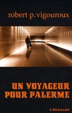 Robert-P Vigouroux - Un voyageur pour Palerme.