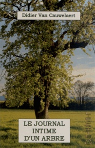 Didier Van Cauwelaert - Le journal intime d'un arbre.