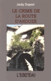 Jacky Dupont - Le crime de la route d'Anduze.